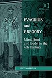 Evagrius and Gregory : mind, soul and body in the 4th century
