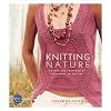 Knitting Nature: 39 Designs Inspired by Patterns in Nature