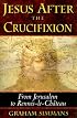 Jesus after the Crucifixion: From Jerusalem to Rennes-le-Château