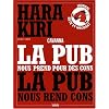 Hara Kiri la Publicite Nous Prend pour des Cons