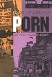 Porn: Myths for the Twentieth Century