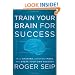 Train Your Brain For Success: Read Smarter, Remember More, and Break Your Own Records
