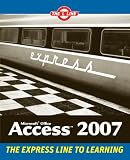 Microsoft Office Access 2007: The L Line, The Express Line to Learning