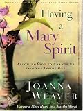 Having a Mary Spirit: Allowing God to Change Us from the Inside Out