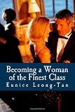 Becoming a Woman of the Finest Class: A Guide to Class and Refinement