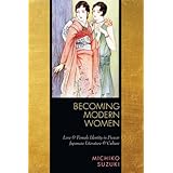 becoming modern women love and female identity in prewar japanese literature and culture