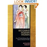 Becoming Modern Women: Love and Female Identity in Prewar Japanese Literature and... by Michiko Suzuki