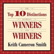 The Top 10 Distinctions Between Winners and Whiners | [Keith Cameron Smith]