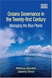 Oceans Governance in the Twenty-first Century: Managing the Blue Planet