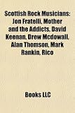 Produkt-Bild: Scottish Rock Musicians: Jon Fratelli, Mother and the Addicts, David Keenan, Drew McDowall, Alan Thomson, Mark Rankin, Rico