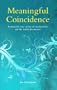 Meaningful Coincidence: Remarkable True Stories of Synchronicity and the Search for Answers