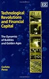 Technological Revolutions and Financial Capital: The Dynamics of Bubbles and Golden Ages