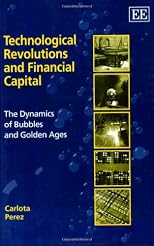 Technological Revolutions and Financial Capital: The Dynamics of Bubbles and Golden Ages