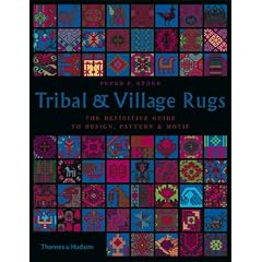 Tribal & Village Rugs: The Definitive Guide to Design, Pattern & Motif: The Definitive Guide to Design, Pattern and Motif