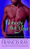 Nobody But You: A Grayson Friends Novel (Grayson Friends)