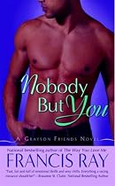 Nobody But You: A Grayson Friends Novel