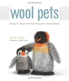 Wool Pets: Making 20 Figures with Wool Roving and a Barbed Needle