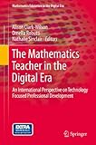 The mathematics teacher in the digital era : an international perspective on technology focused professional development