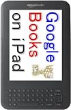 51O8XPYpa6L. SL160  Google Books on iPad How to read Public Domain Free eBooks in Google Books on Apple iPad.   Convert Google eBooks into Apple iPad Format by Windows, ... eBooks in Google Books on iPad.   TKP 0022  