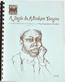 A Jingle in a Broken Tongue- From the Life and Works of Paul Laurence Dunbar