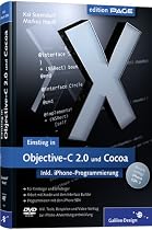Einstieg in Objective-C 2.0 und Cocoa: inkl. iPhone-Programmierung mit dem SDK 3.0, m. DVD-ROM