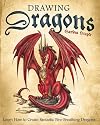 Drawing Dragons: Learn How to Create Fantastic Fire-Breathing Dragons