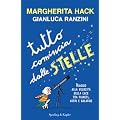 Tutto comincia dalle stelle: Viaggio alla velocit� della luce tra pianeti, astri e galassie (Saggi)