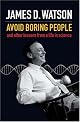 AVOID BORING PEOPLE: AND OTHER LESSONS FROM A LIFE IN SCIENCE