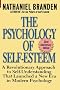 Psychology of Self-Esteem, The: A Revolutionary Approach to Self-Understanding That Launched a New Era in Modern Psychology