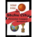 The Stoke City Premier League Scrapbookby David Lee