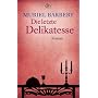 Die letzte Delikatesse: Roman