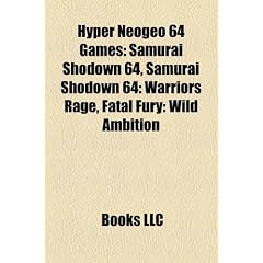 Hyper Neogeo 64 Games: Samurai Shodown 64, Samurai Shodown 64: Warriors Rage, Fatal Fury: Wild Ambition