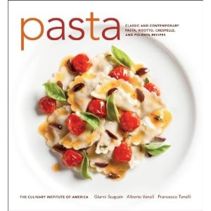 Pasta: Classic and Contemporary Pasta, Risotto, Crespelle, and Polenta Recipes (at Home with The Culinary Institute of America)