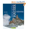 Wolkenh�user: Die 33 spektakul�rsten H�ttenziele in den Alpen: Die 30 spektakul�rsten H�ttenziele in den Alpen