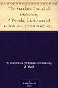 The Standard Electrical Dictionary A Popular Dictionary of Words and Terms Used in the Practice of Electrical Engineering