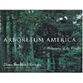 Arboretum America: A Philosophy of the Forest