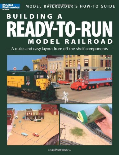 Building a Ready-To-Run Model Railroad (Model Railroaders How-To Guides)