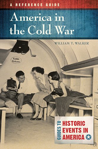 America in the Cold War: A Reference Guide: A Reference Guide (Guides to Historic Events in America)