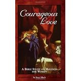 Courageous Love: A Bible Study on Holiness for Women ~ Stacy Mitch