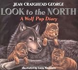 Image of Look to the North: A Wolf Pup Diary