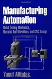 Manufacturing Automation: Metal Cutting Mechanics, Machine Tool Vibrations, and CNC Design ＣＮＣ