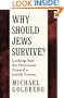 Why Should Jews Survive?: Looking Past the Holocaust toward a Jewish Future
