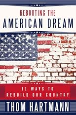 Rebooting the American dream : 11 ways to rebuild our country