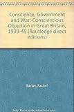 Conscience, government and war : conscientious objection in Great Britain 1939-45