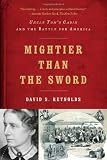 Mightier than the sword : Uncle Tom's cabin and the battle for America
