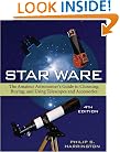 Star Ware: The Amateur Astronomer's Guide to Choosing, Buying, and Using Telescopes and Accessories