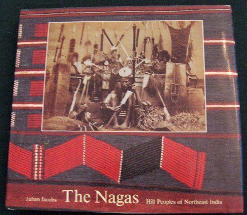 the nagas hill peoples of northeast india  society culture and the colonial encounter