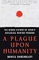A Plague upon Humanity: The Secret Genocide of Axis Japan's Germ Warfare Operation
