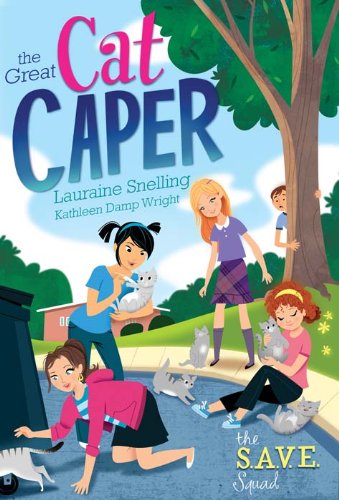 S.A.V.E. Squad Series Book 2: The Great Cat Caper (S.A.V.E Squad), by Lauraine Snelling, Kathleen Wright S.A.V.E. Squad Series Book 2: The Great Cat Caper (S.A.V.E Squad), by Lauraine Snelling, Kathleen Wright