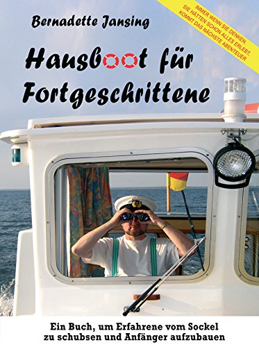 Hausboot für Fortgeschrittene: Mit Pénichettes aller Arten unterwegs (German Edition)